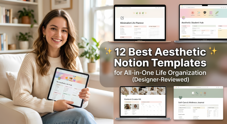 A collage showcasing aesthetic Notion templates for life organization. On the left, a smiling young woman sits on a couch holding an iPad displaying the 'My Aesthetic Life Hub' layout. On the right, screens feature 'Minimalist Life Planner', 'Aesthetic Student Hub', 'Content Creator Kit', and 'Self-Care & Wellness Journal' templates. Centered overlay text reads: "12 Best Aesthetic Notion Templates for All-in-One Life Organization (Designer-Reviewed)".